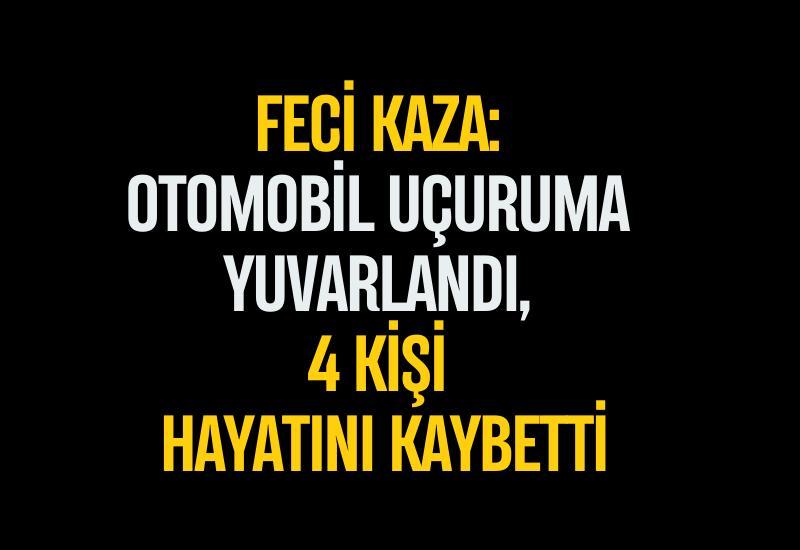 Feci kaza: Otomobil uçuruma yuvarlandı, 4 kişi hayatını kaybetti