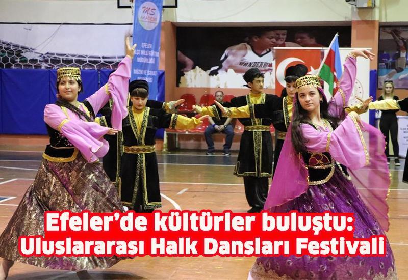 Efeler’de kültürler buluştu: Uluslararası Halk Dansları Festivali