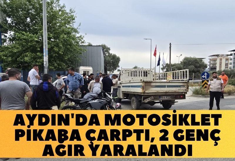 Aydın'da motosiklet pikaba çarptı, 2 genç ağır yaralandı