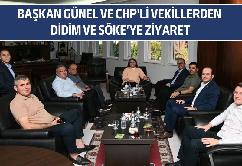 Başkan Günel ve CHP'li vekillerden Didim ve Söke'ye ziyaret