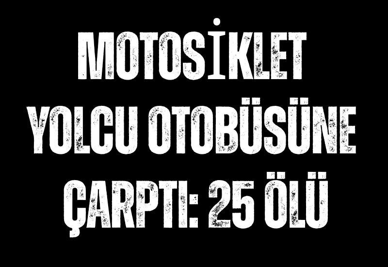 Motosiklet yolcu otobüsüne çarptı: 25 ölü