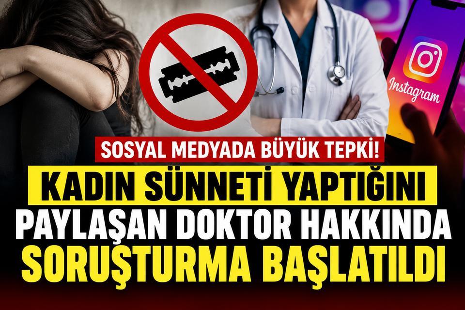 Kadın sünneti yaptığını duyuran doktor hakkında soruşturma başlatıldı