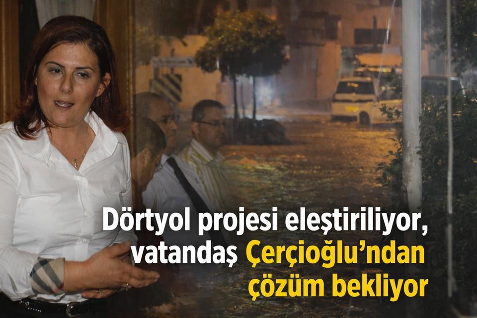Dörtyol projesi eleştiriliyor, vatandaş Çerçioğlu’ndan çözüm bekliyor