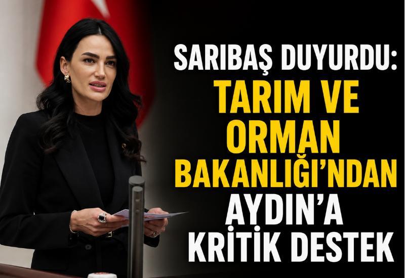 Sarıbaş duyrudu: Tarım ve Orman Bakanlığı’ndan Aydın’a kritik destek
