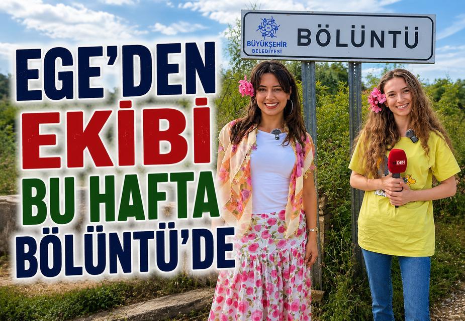 Ege’den ekibi bu hafta Bölüntü’de