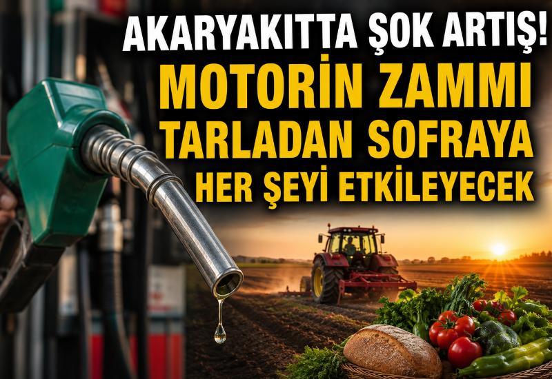 Akaryakıtta şok artış! Motorin zammı tarladan sofraya her şeyi etkileyecek