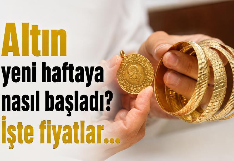 Altın yeni haftaya nasıl başladı? İşte fiyatlar...