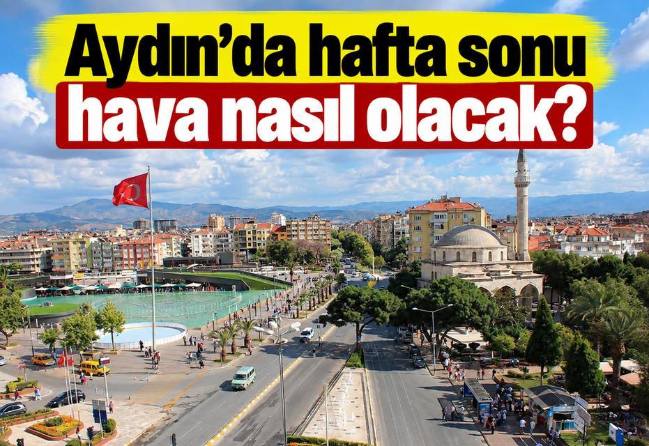 Aydın’da hafta sonu hava nasıl olacak?