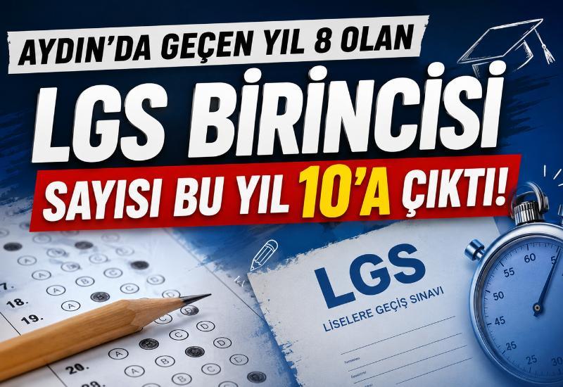 Aydın'da geçen yıl 8 olan LGS birincisi sayısı bu yıl 10'a çıktı
