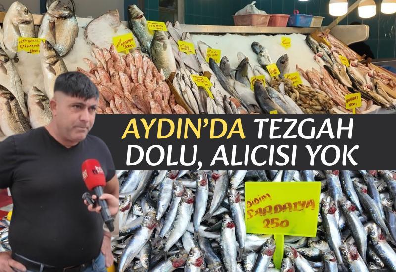 Aydın’da tezgah dolu, alıcısı yok