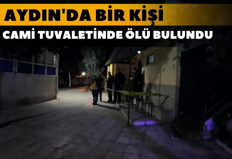 Aydın'da bir kişi cami tuvaletinde ölü bulundu