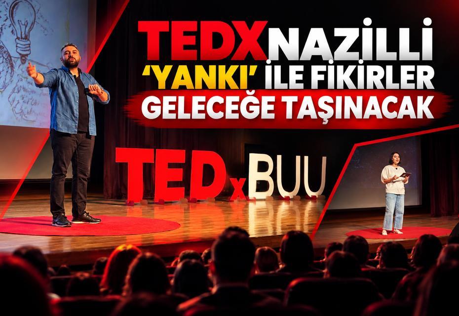 TEDxNazilli ‘Yankı’ ile fikirler geleceğe taşınacak