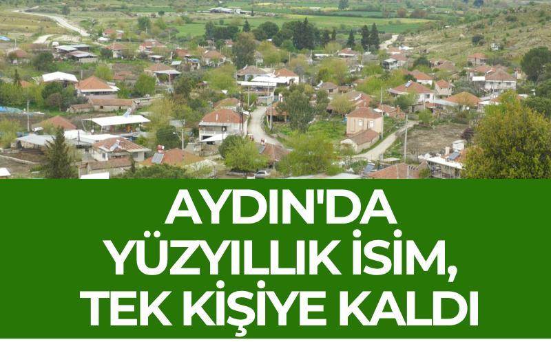 Aydın'da yüzyıllık isim, tek kişiye kaldı