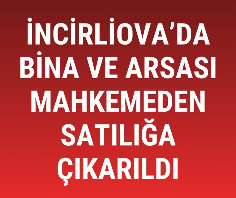 İncirliova’da bina ve arsası mahkemeden satılığa çıkarıldı