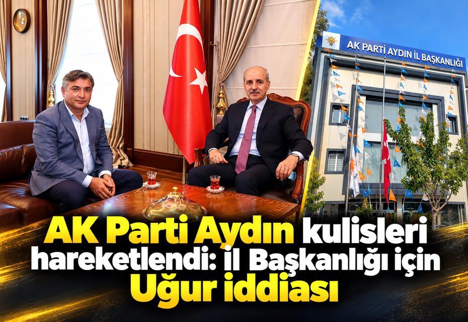 AK Parti Aydın kulisleri hareketlendi