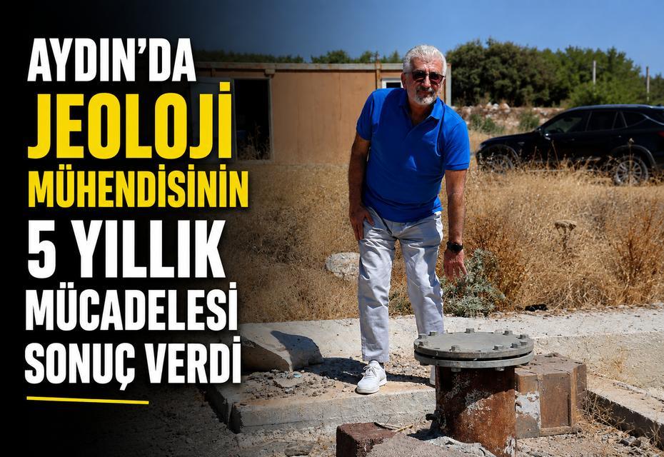 Aydın'da jeoloji mühendisinin 5 yıllık mücadelesi sonuç verdi
