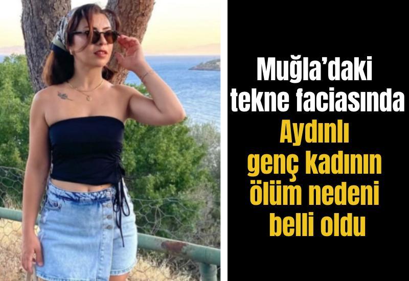 Muğla’daki tekne faciasında Aydınlı genç kadının ölüm nedeni belli oldu