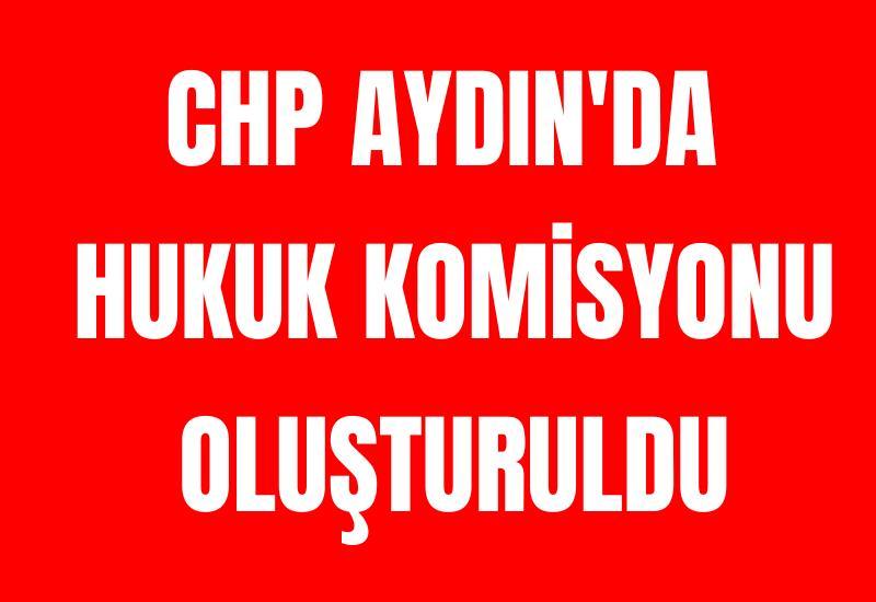 CHP Aydın'da Hukuk Komisyonu oluşturuldu