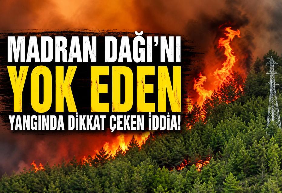 Madran Dağı’nı yok eden yangınında dikkat çeken iddia