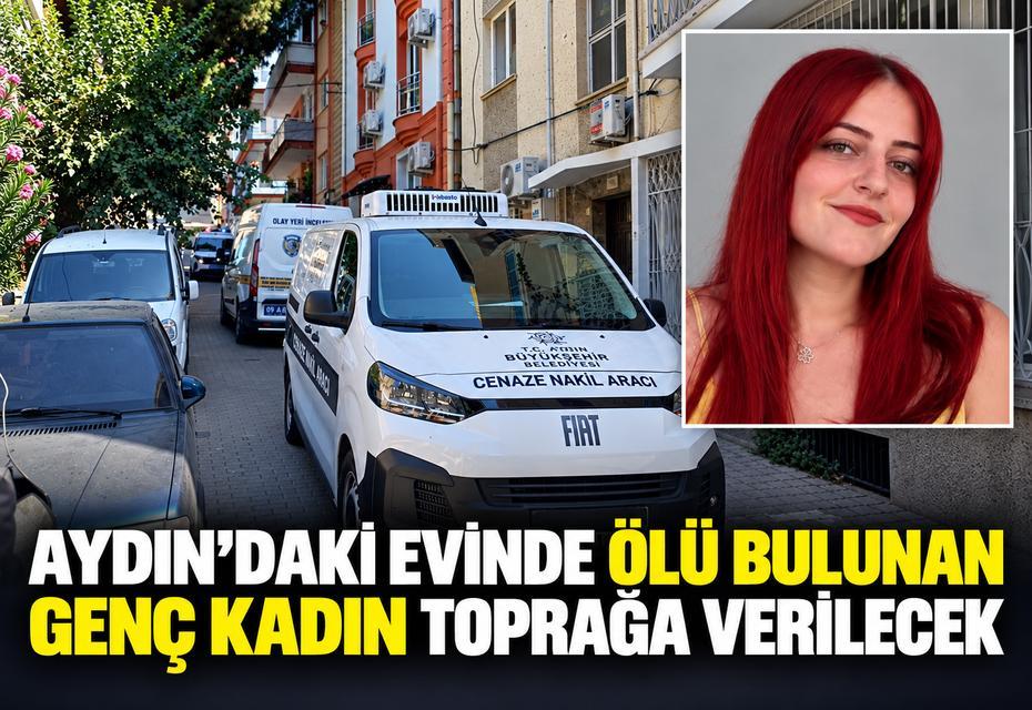 Aydın'daki evinde ölü bulunan genç kadın toprağa verilecek