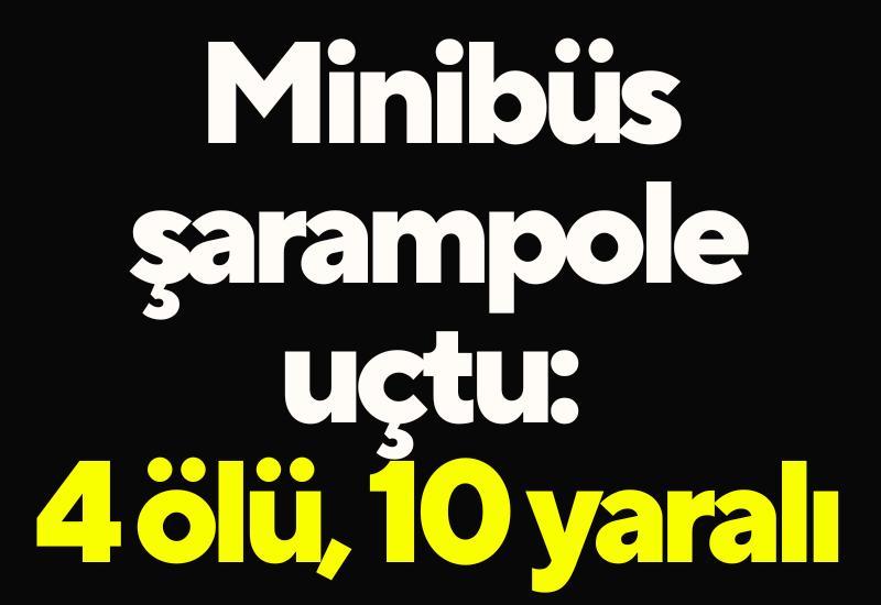 Minibüs şarampole uçtu: 4 ölü, 10 yaralı