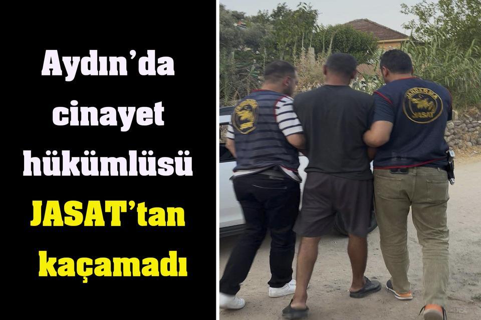 Aydın’da cinayet hükümlüsü JASAT’tan kaçamadı