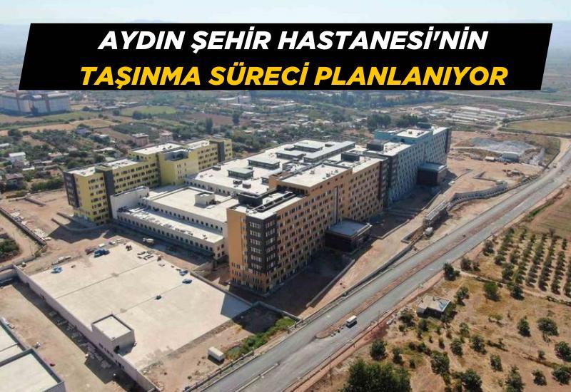 Aydın Şehir Hastanesi'nin taşınma süreci planlanıyor