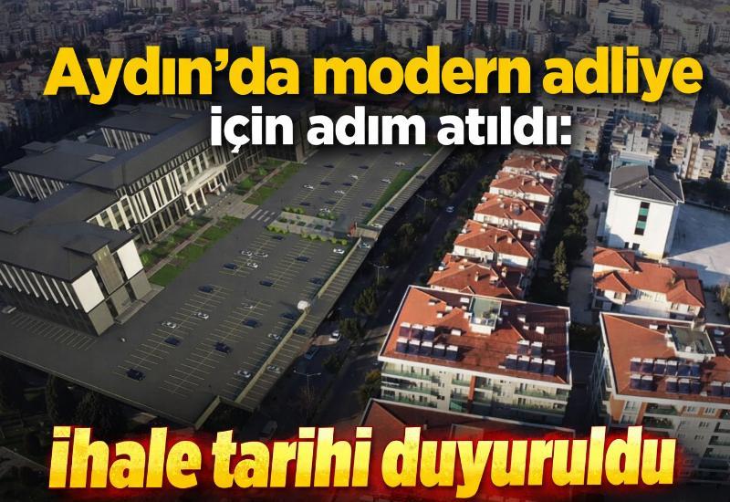 Aydın’da modern adliye için adım atıldı: İhale tarihi duyuruldu