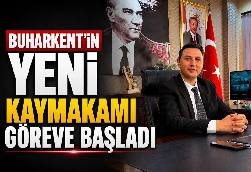 Buharkent’in yeni kaymakamı göreve başladı