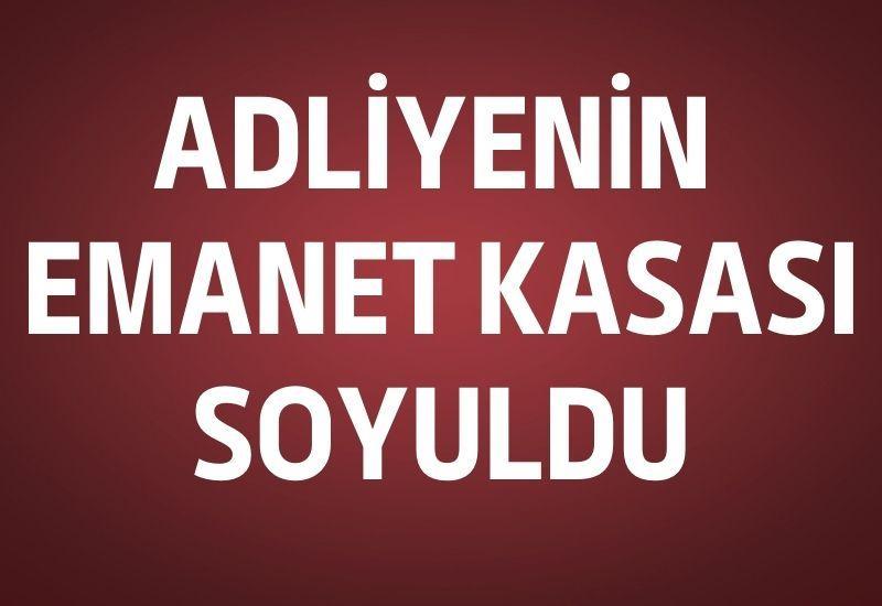 Adliyenin emanet kasası soyuldu