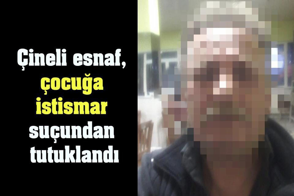 Çineli esnaf, çocuğa istismar suçundan tutuklandı