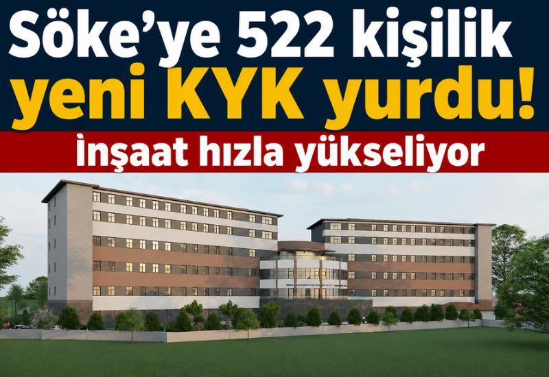 Söke’ye 522 kişilik yeni KYK yurdu! İnşaat hızla yükseliyor