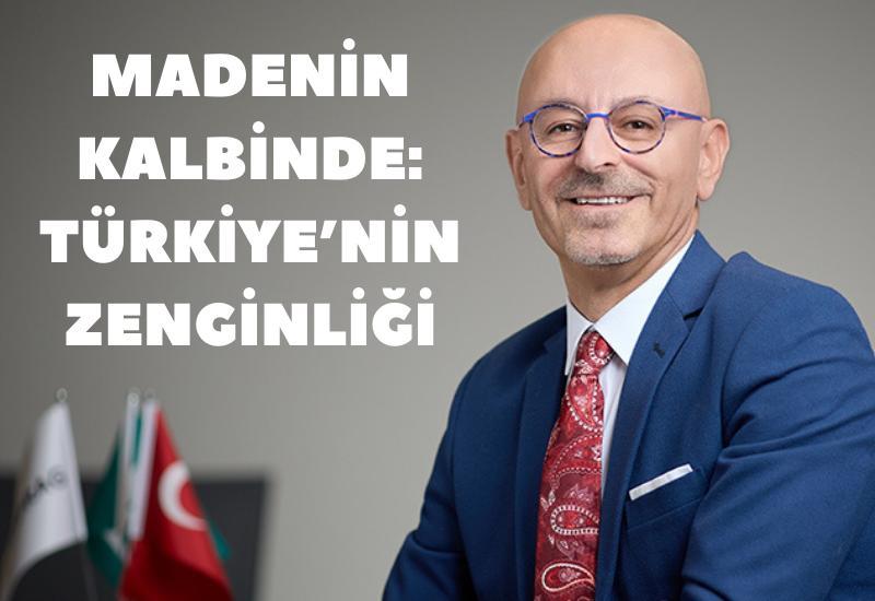 Madenin kalbinde: Türkiye'nin zenginliği
