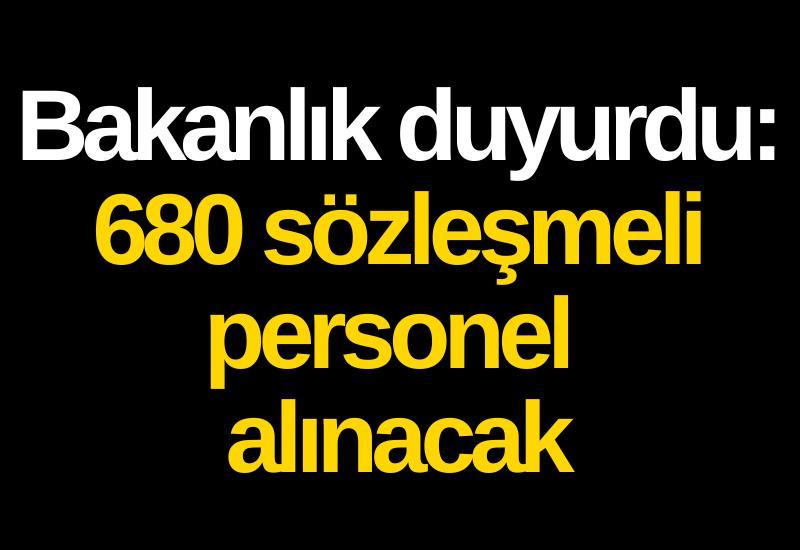 Bakanlık duyurdu: 680 sözleşmeli personel alınacak
