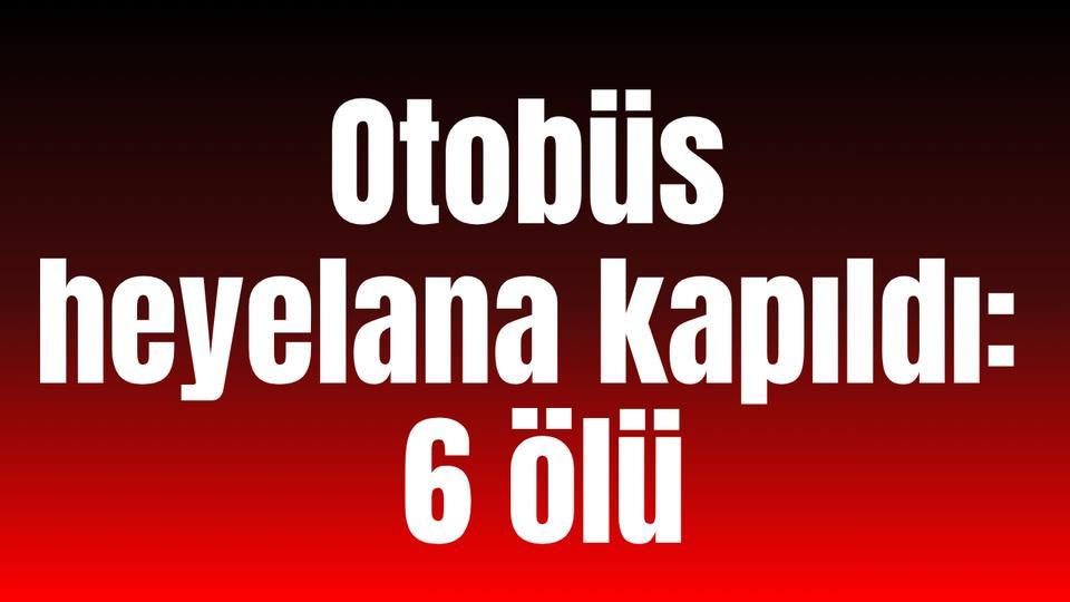 Otobüs heyelana kapıldı: 6 ölü