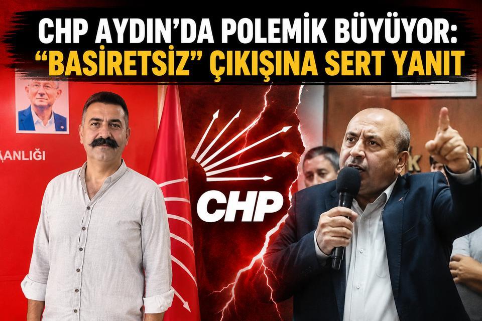 CHP Aydın’da polemik büyüyor: “Basiretsiz” çıkışına sert yanıt