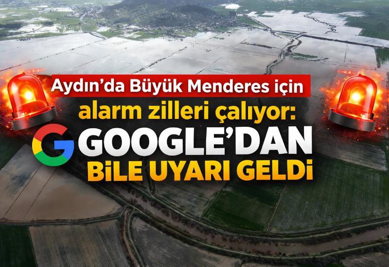 Aydın’da Büyük Menderes için alarm zilleri çalıyor: Google’dan bile uyarı geldi