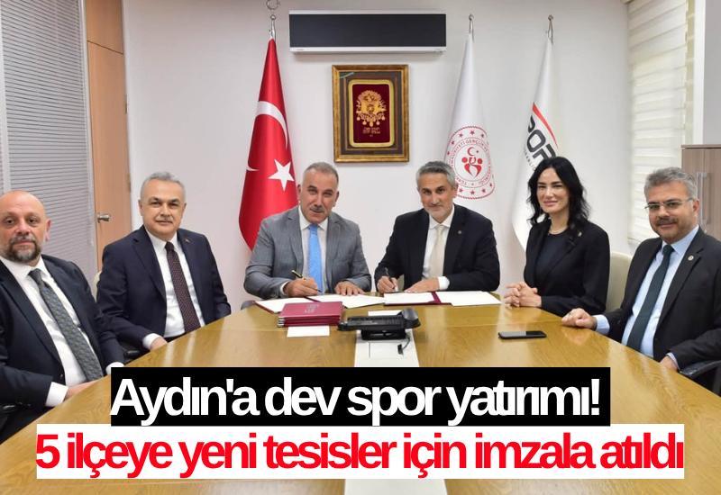 Aydın'a dev spor yatırımı! 5 ilçeye yeni tesisler için imzalar atıldı