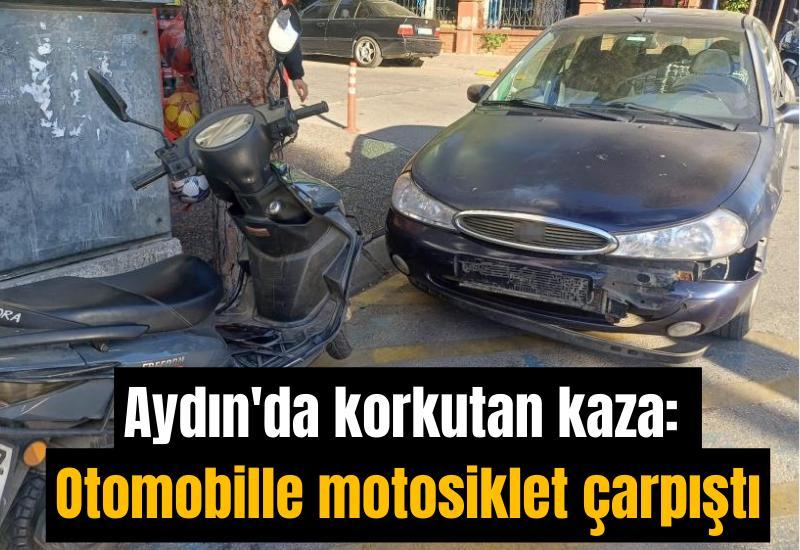 Aydın'da korkutan kaza: Otomobille motosiklet çarpıştı