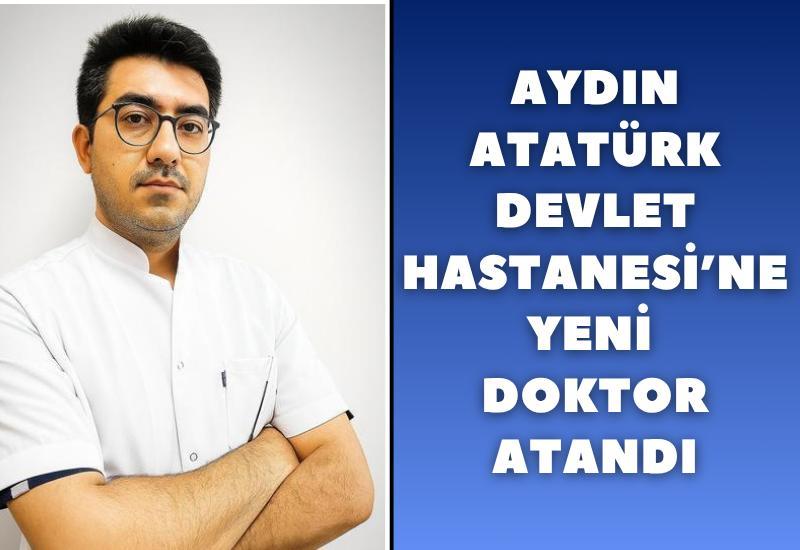 Aydın Atatürk Devlet Hastanesi’ne yeni doktor atandı