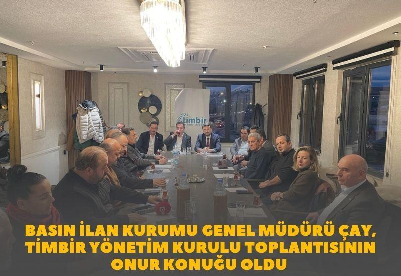 Basın İlan Kurumu Genel Müdürü Çay, TİMBİR Yönetim Kurulu Toplantısının onur konuğu oldu