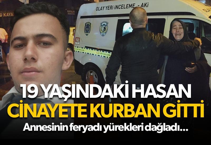 19 yaşındaki Hasan Şimşek cinayete kurban gitti