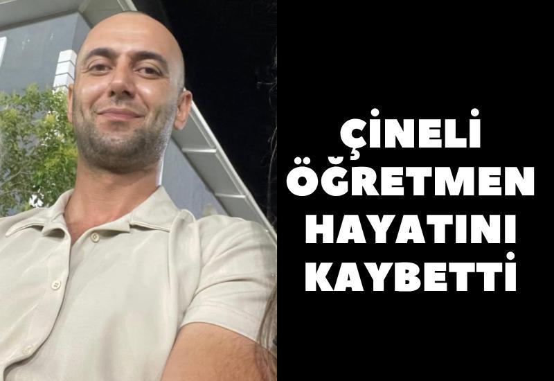 Çineli öğretmen hayatını kaybetti