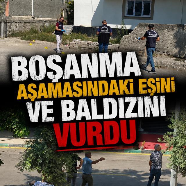 Boşanma aşamasındaki eşini ve baldızını vurdu