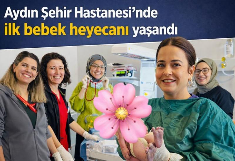 Aydın Şehir Hastanesi’nde ilk bebek heyecanı yaşandı