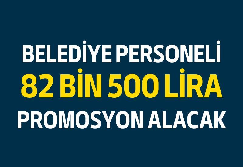 Belediye personeli 82 bin 500 lira promosyon alacak