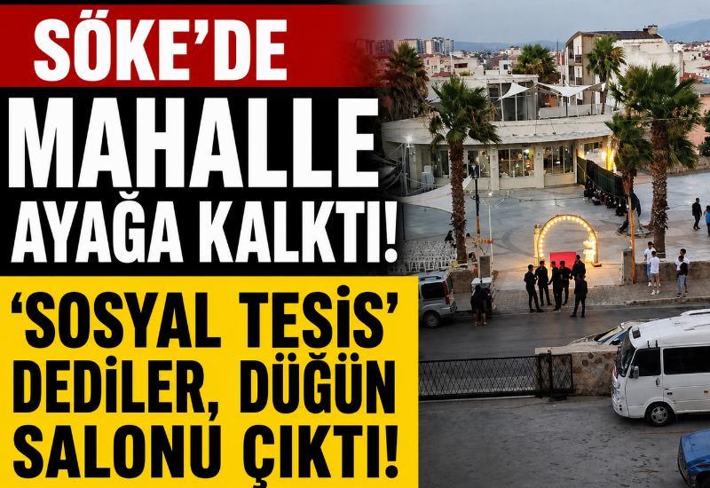 Söke'de mahalle ayağa kalktı! 'Sosyal tesis' dediler, düğün salonu çıktı