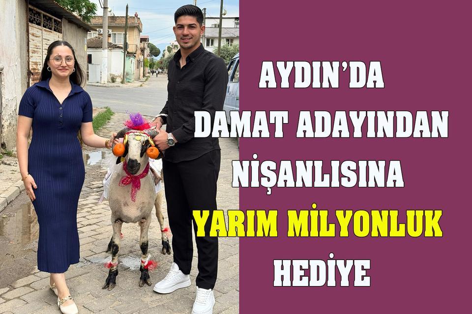 Aydın’da damat adayından nişanlısına yarım milyonluk hediye