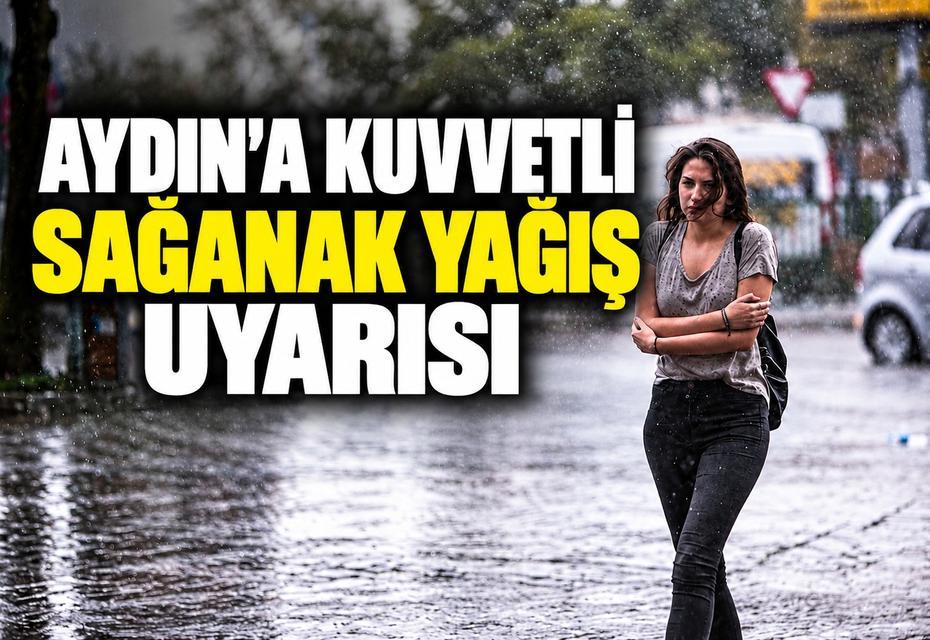 Aydın'a kuvvetli sağanak yağış uyarısı