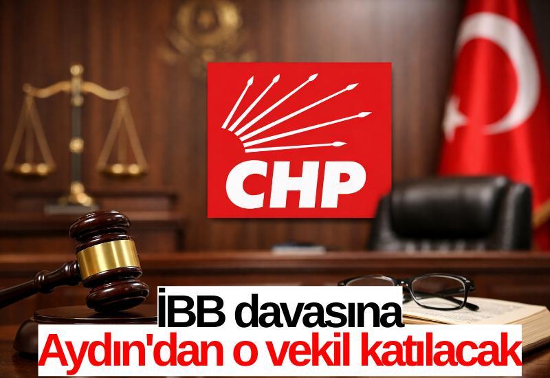 İBB davasına Aydın'dan o vekil katılacak